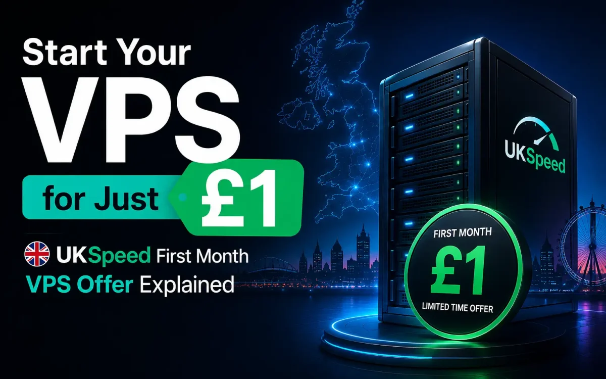 Start Your VPS for Just £1: UKSpeed First Month VPS Offer Explained