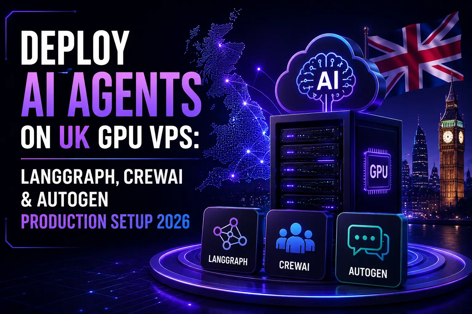 AI Agents on UK GPU VPS: LangGraph & CrewAI Setup 2026