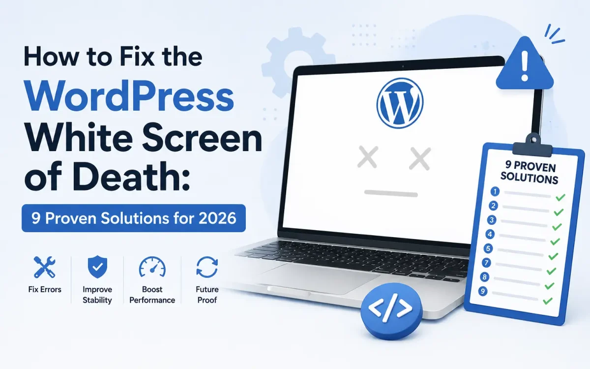 How to Fix the WordPress White Screen of Death: 9 Proven Solutions for 2026